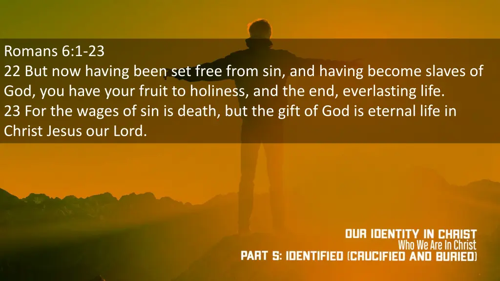 romans 6 1 23 22 but now having been set free