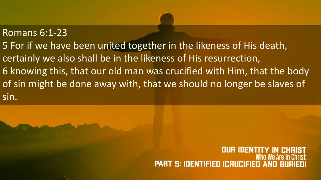 romans 6 1 23 5 for if we have been united