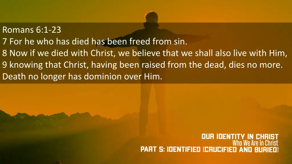 romans 6 1 23 7 for he who has died has been