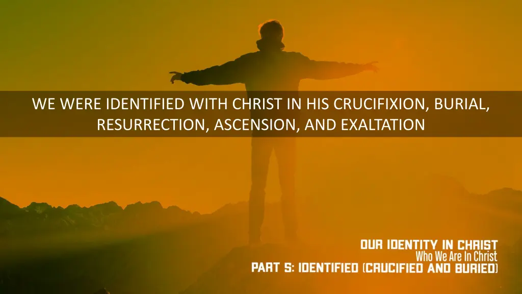 we were identified with christ in his crucifixion 1