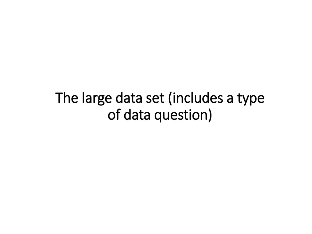 the large data set includes a type the large data