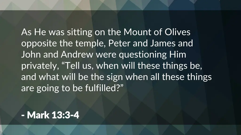 as he was sitting on the mount of olives opposite
