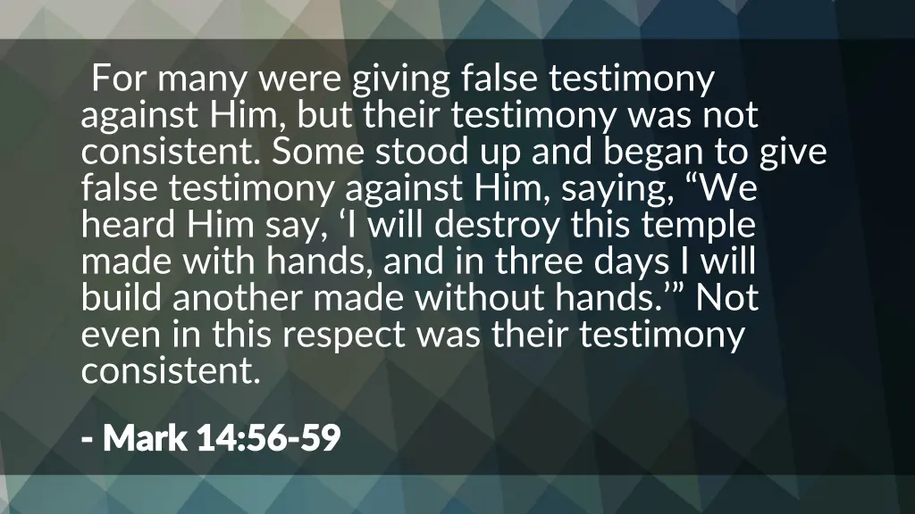 for many were giving false testimony against
