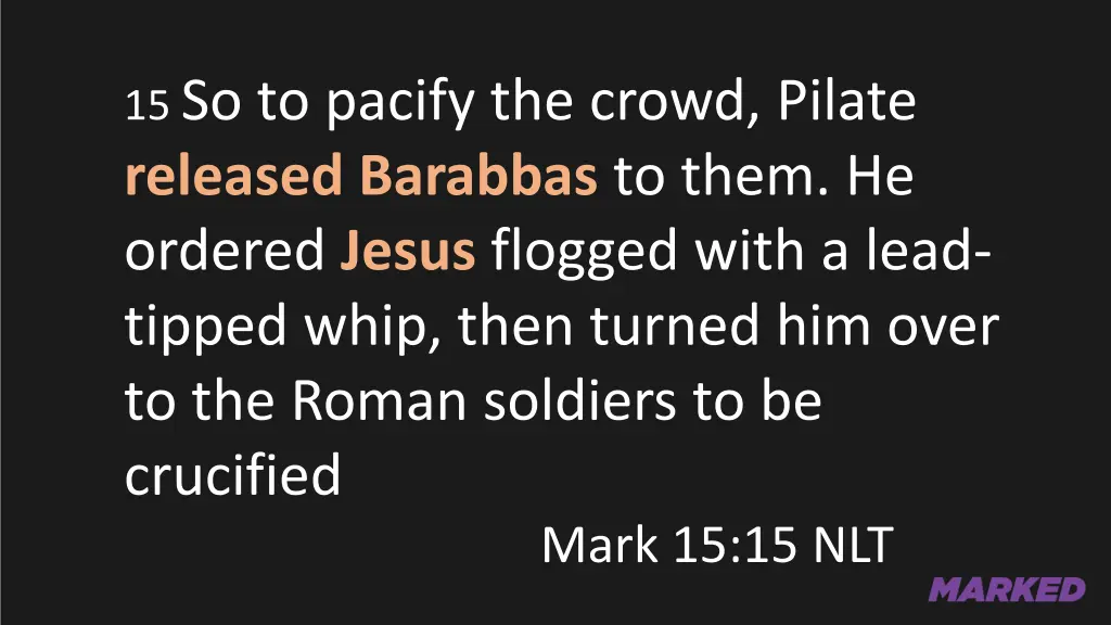 15 so to pacify the crowd pilate released