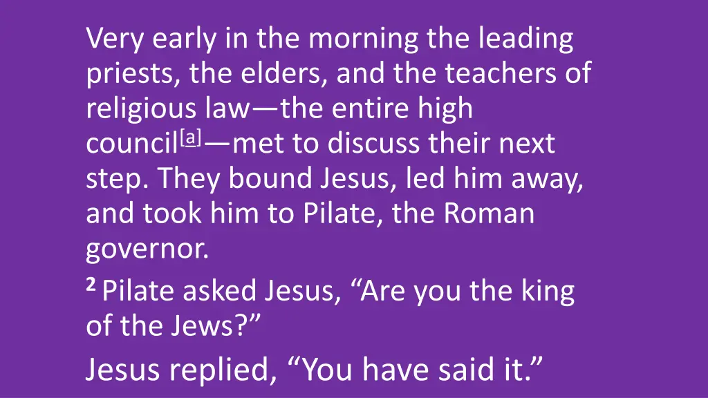 very early in the morning the leading priests