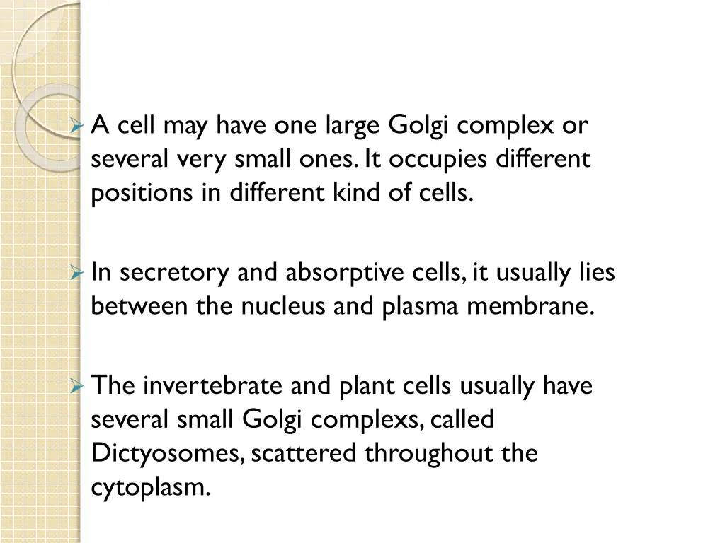 a cell may have one large golgi complex