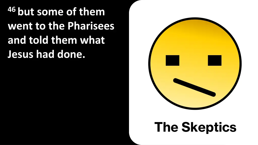 46 but some of them went to the pharisees