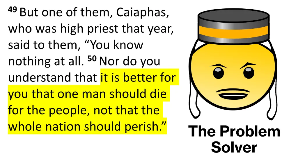 49 but one of them caiaphas who was high priest 1