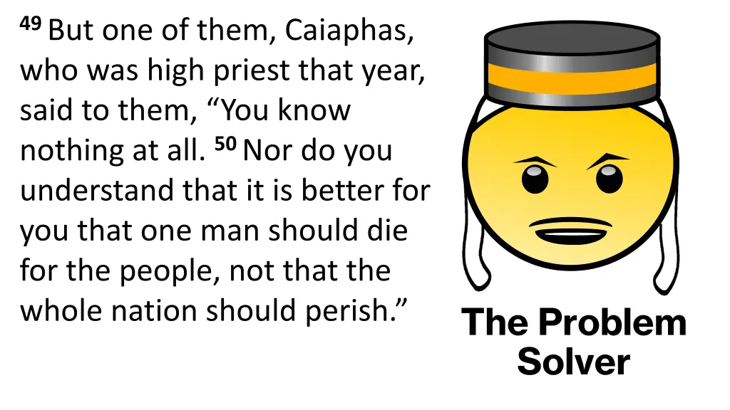 49 but one of them caiaphas who was high priest