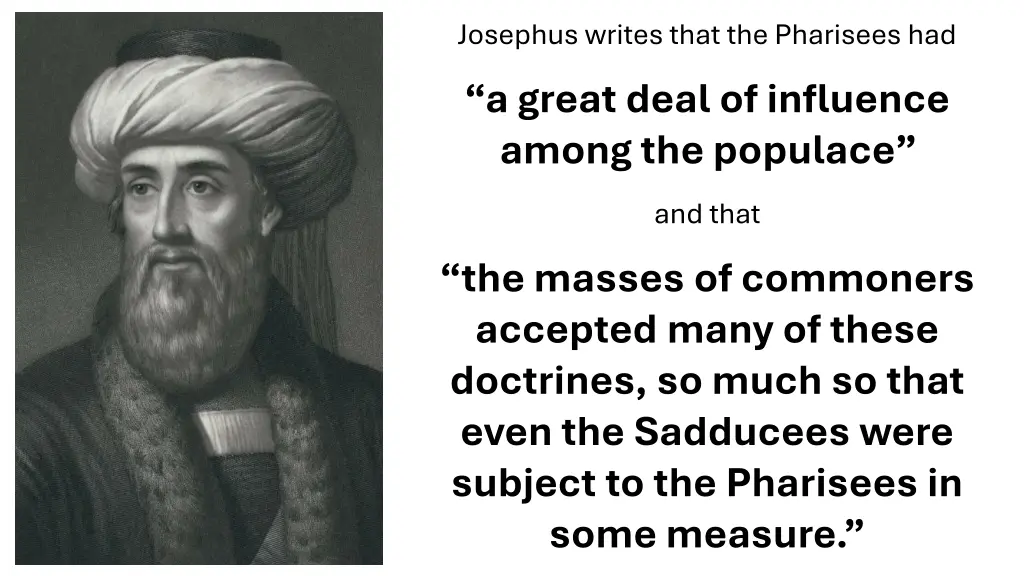josephus writes that the pharisees had a great