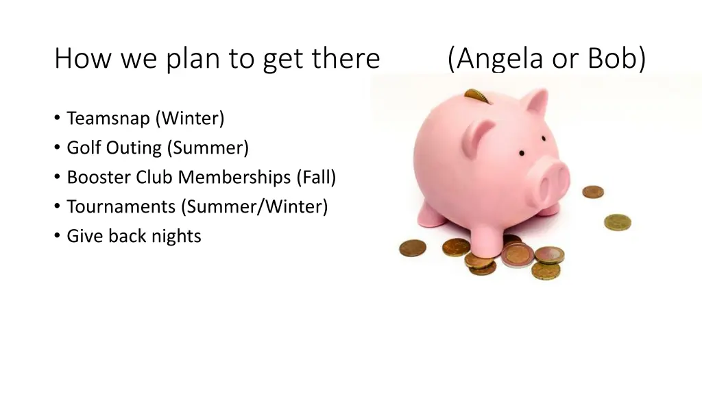 how we plan to get there angela or bob