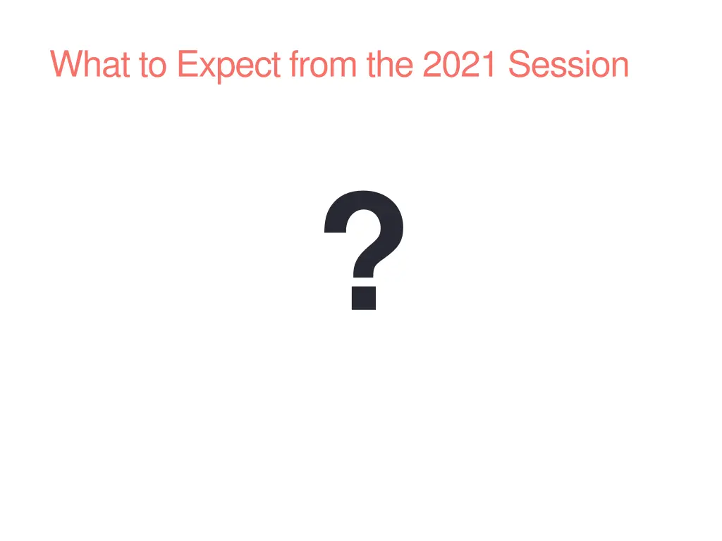what to expect from the 2021 session