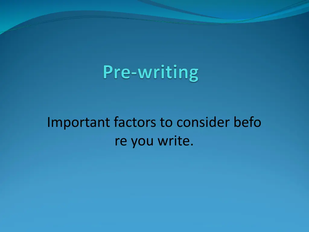 important factors to consider befo re you write