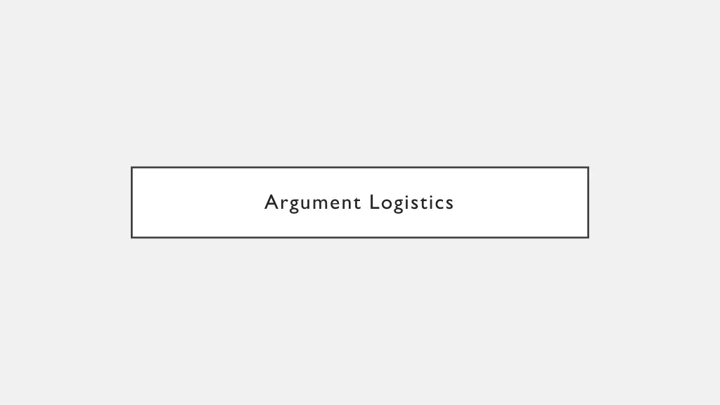 argument logistics