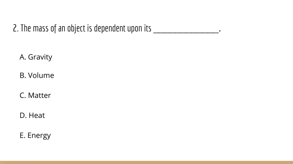 2 the mass of an object is dependent upon its