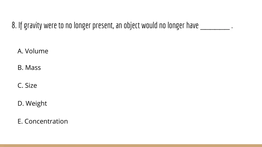 8 if gravity were to no longer present an object