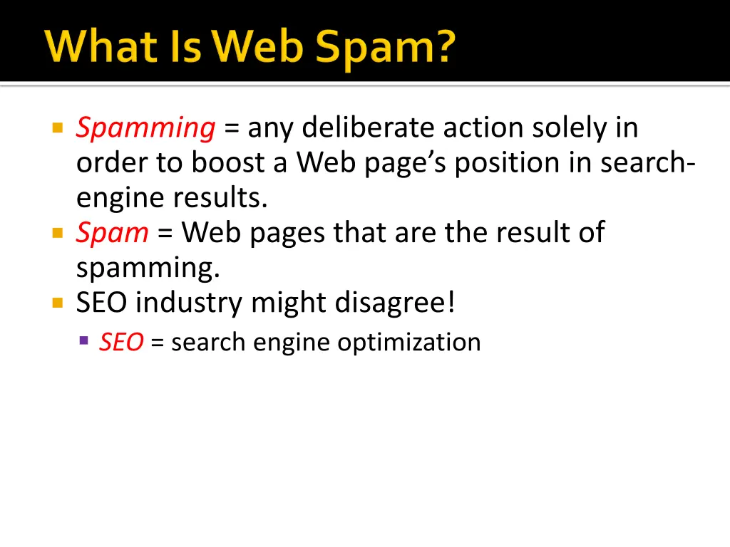 spamming any deliberate action solely in order