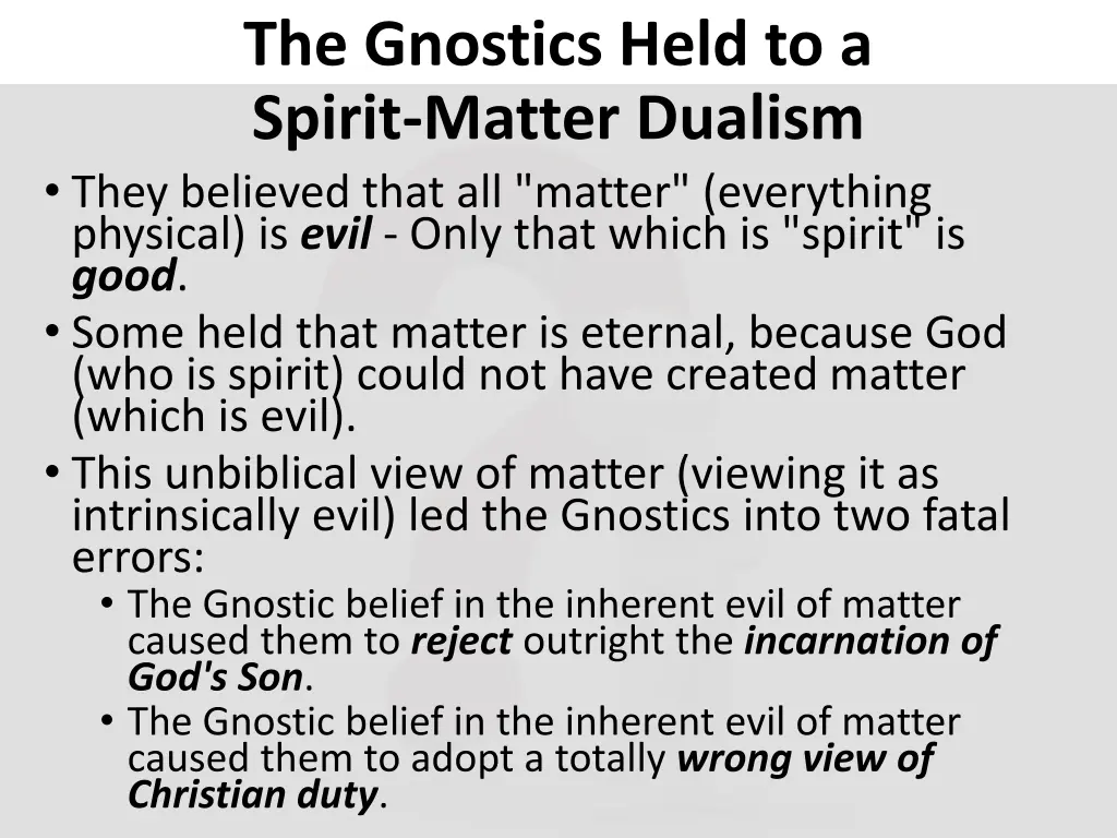 the gnostics held to a spirit matter dualism they