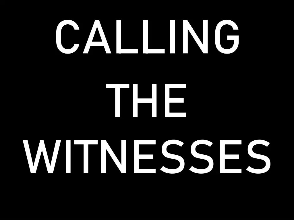calling the witnesses