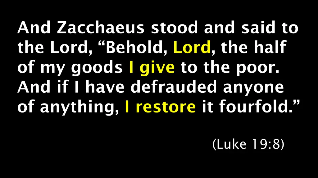 and zacchaeus stood and said to the lord behold