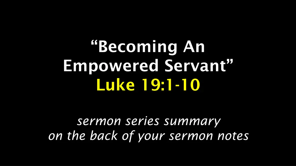 becoming an empowered servant luke 19 1 10