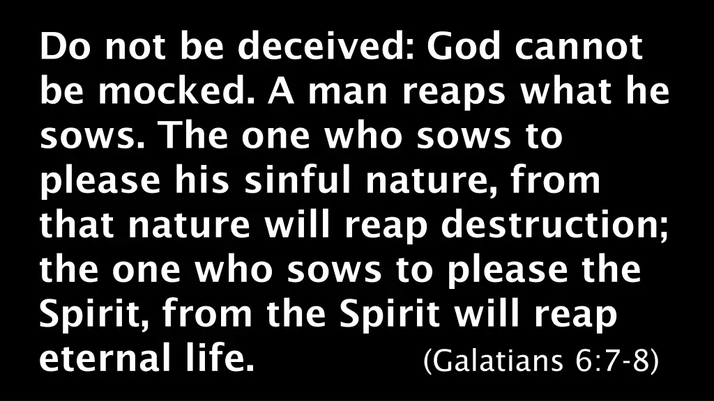 do not be deceived god cannot be mocked
