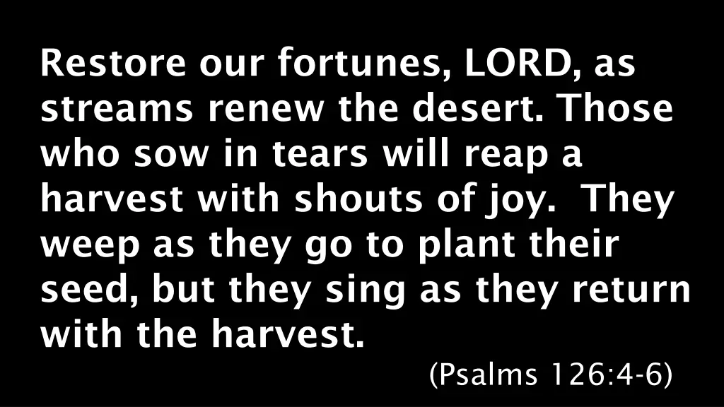 restore our fortunes lord as streams renew