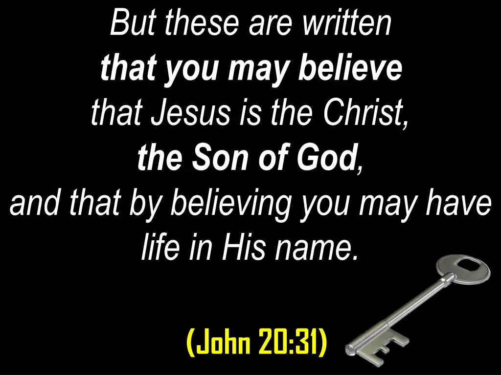but these are written that you may believe that