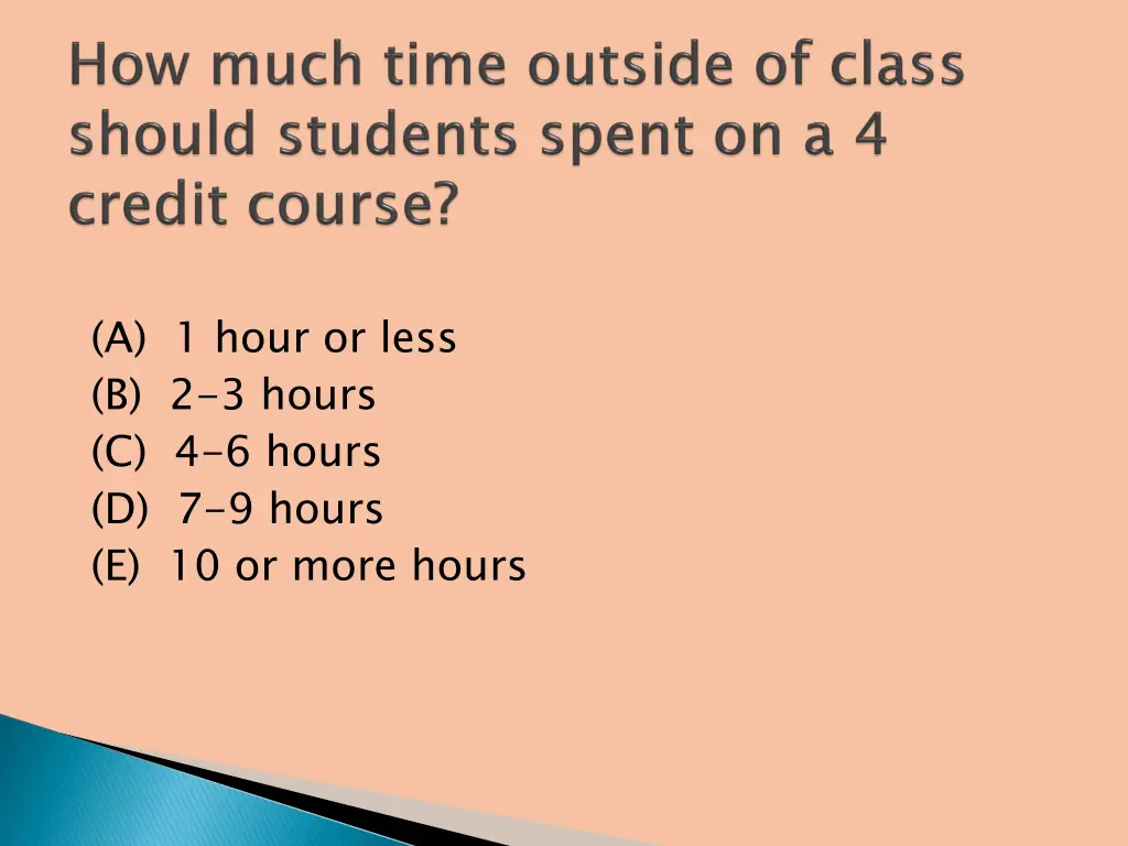a 1 hour or less b 2 3 hours c 4 6 hours