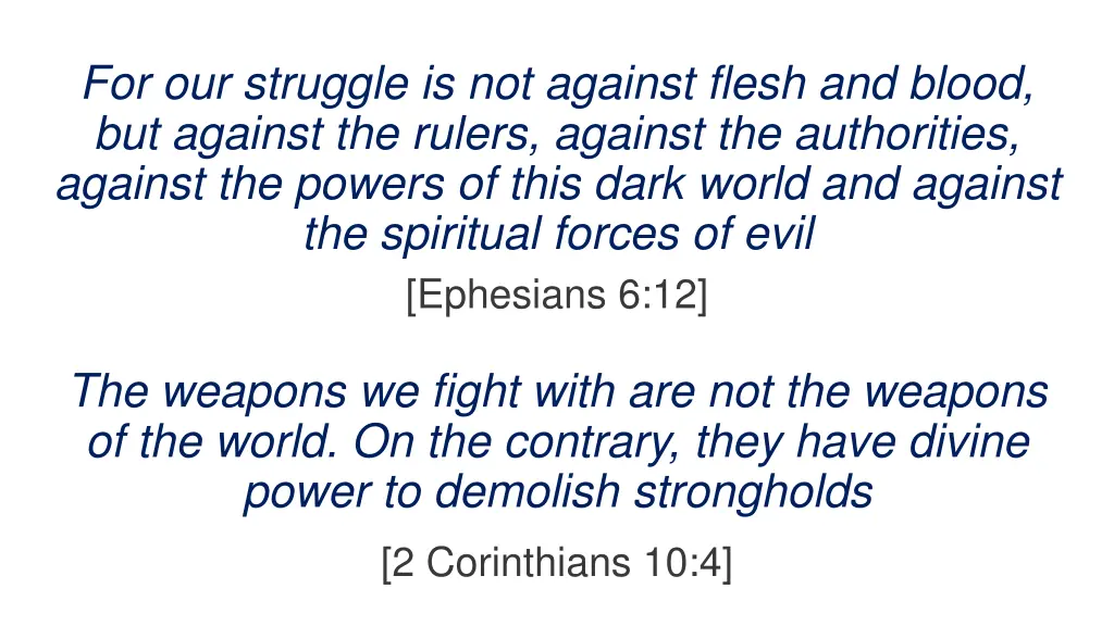 for our struggle is not against flesh and blood