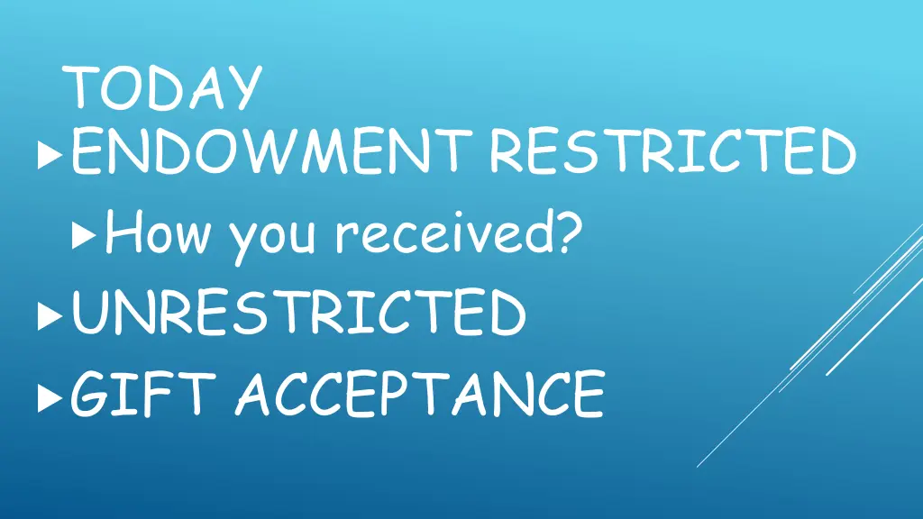 today endowment restricted how you received