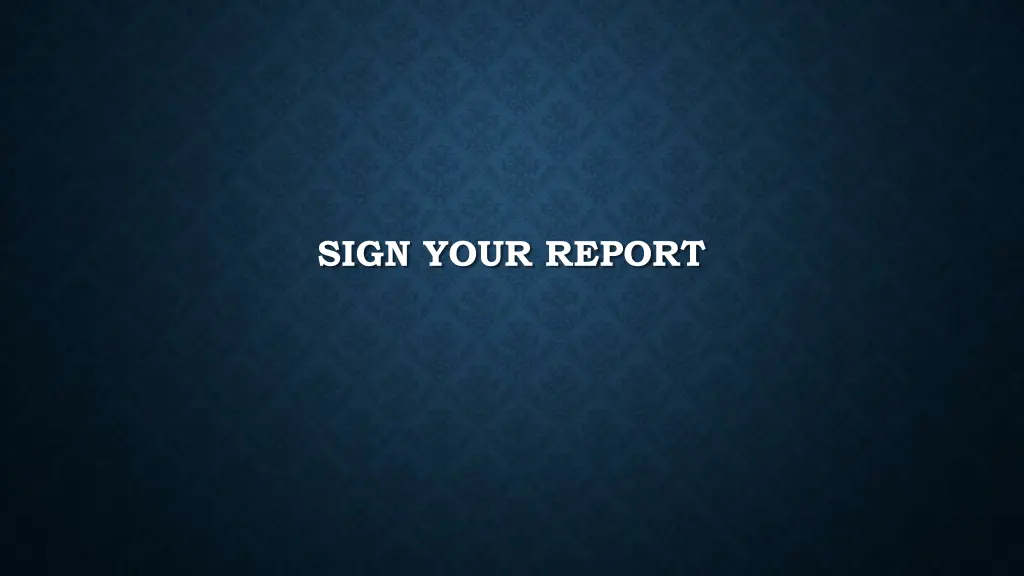 sign your report