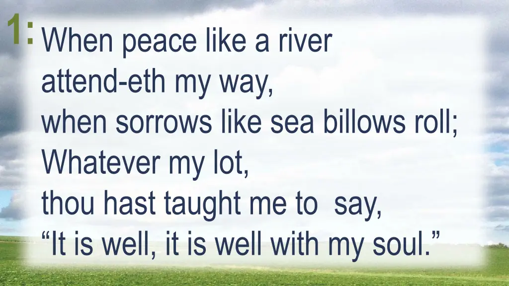 1 when peace like a river attend eth my way when