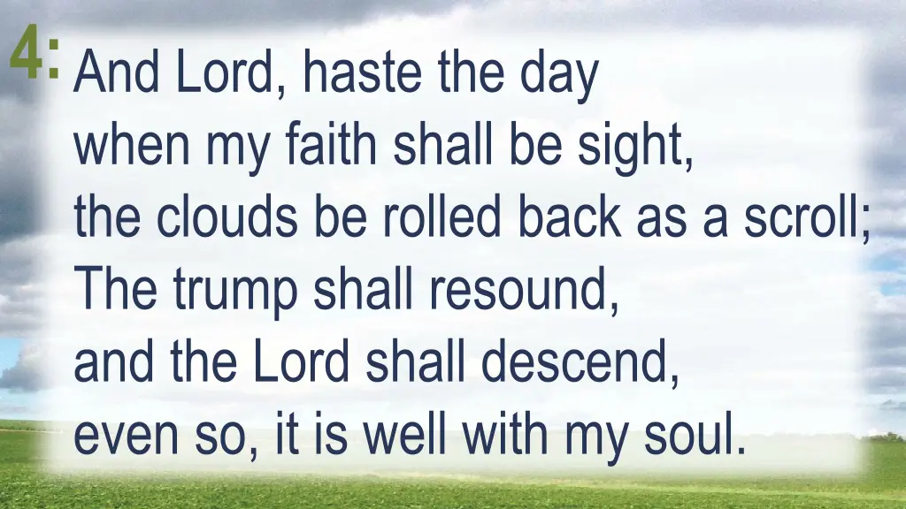 4 and lord haste the day when my faith shall