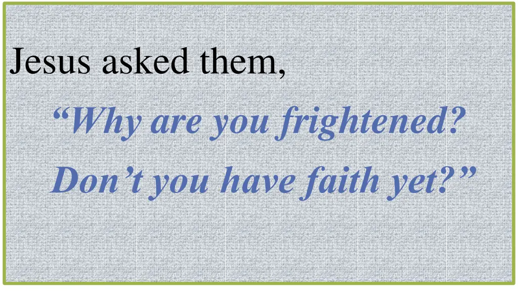 jesus asked them why are you frightened
