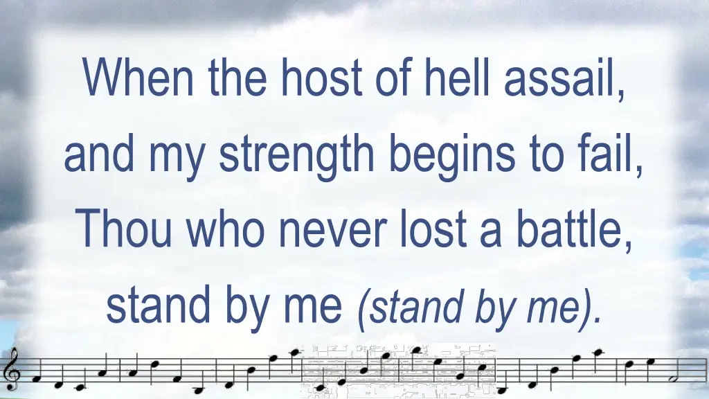 when the host of hell assail and my strength