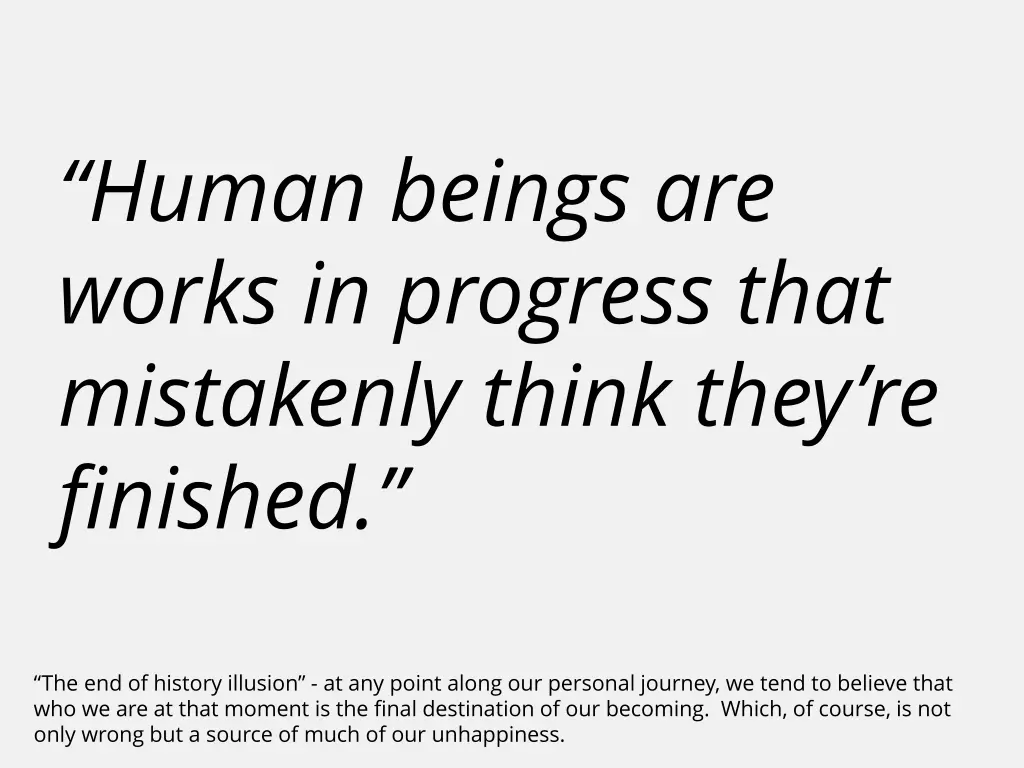 human beings are works in progress that