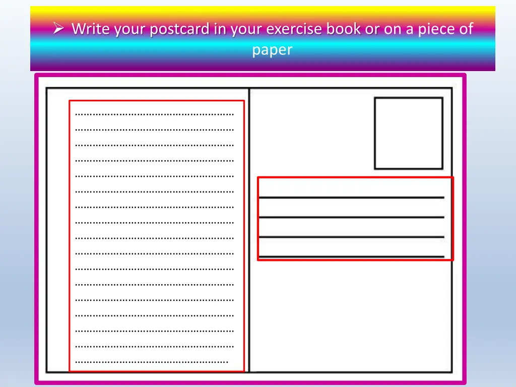 write your postcard in your exercise book