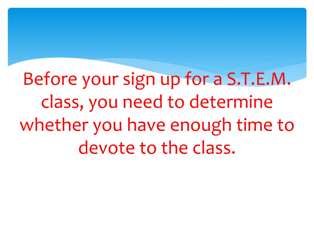 before your sign up for a s t e m class you need