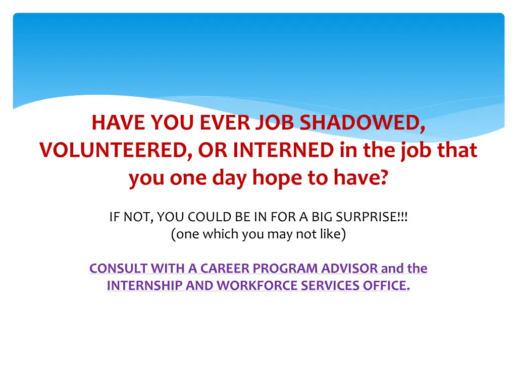have you ever job shadowed volunteered