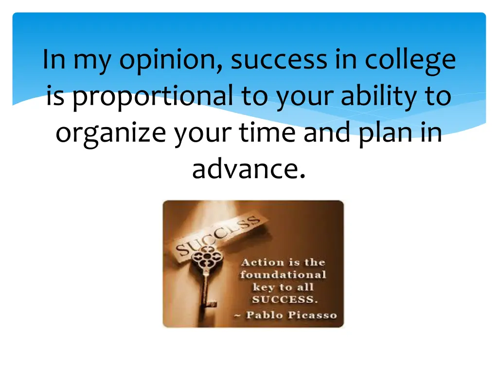 in my opinion success in college is proportional