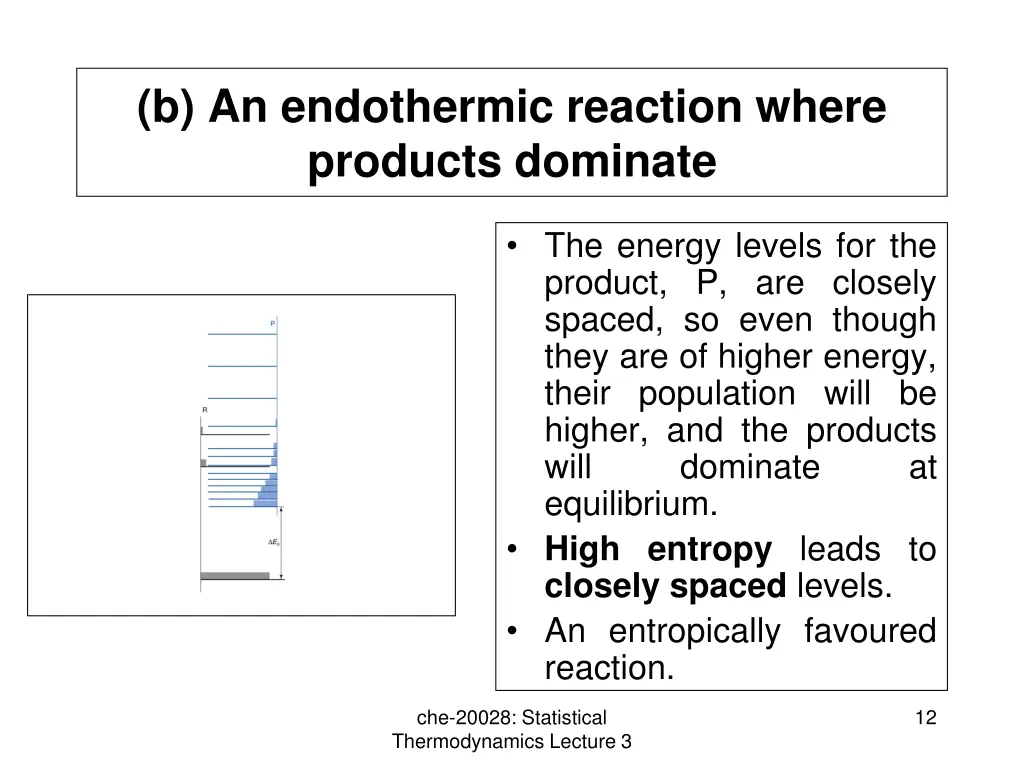 b an endothermic reaction where products dominate