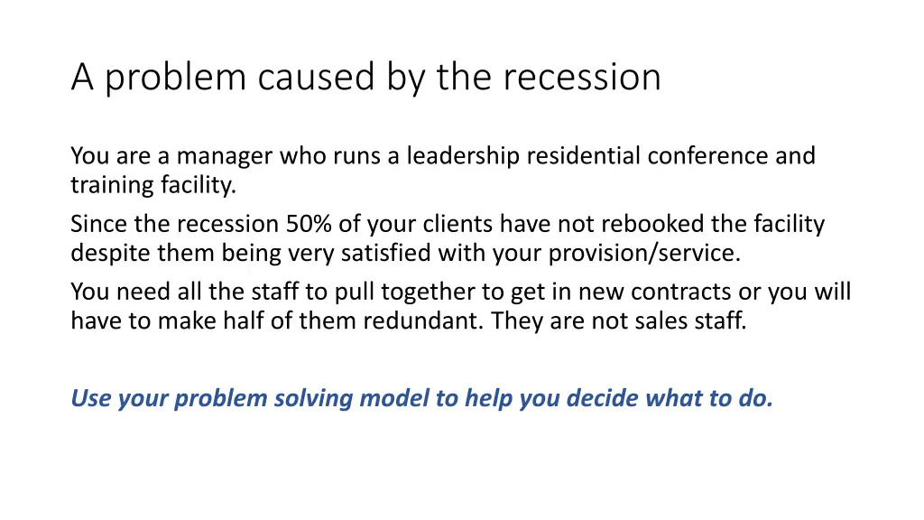 a problem caused by the recession