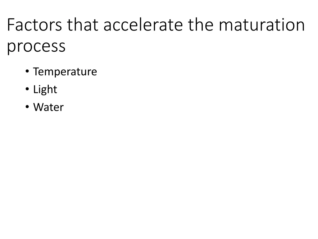 factors that accelerate the maturation process