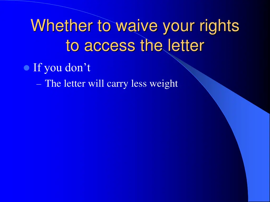whether to waive your rights to access the letter