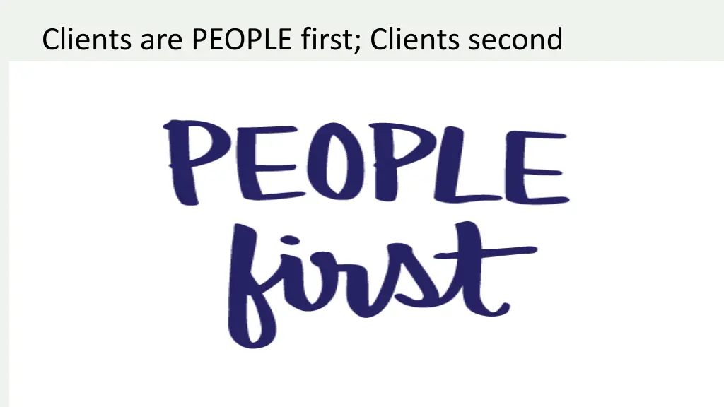 clients are people first clients second