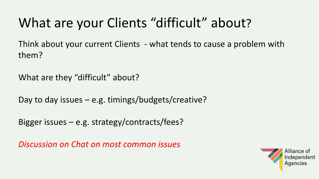 what are your clients difficult about