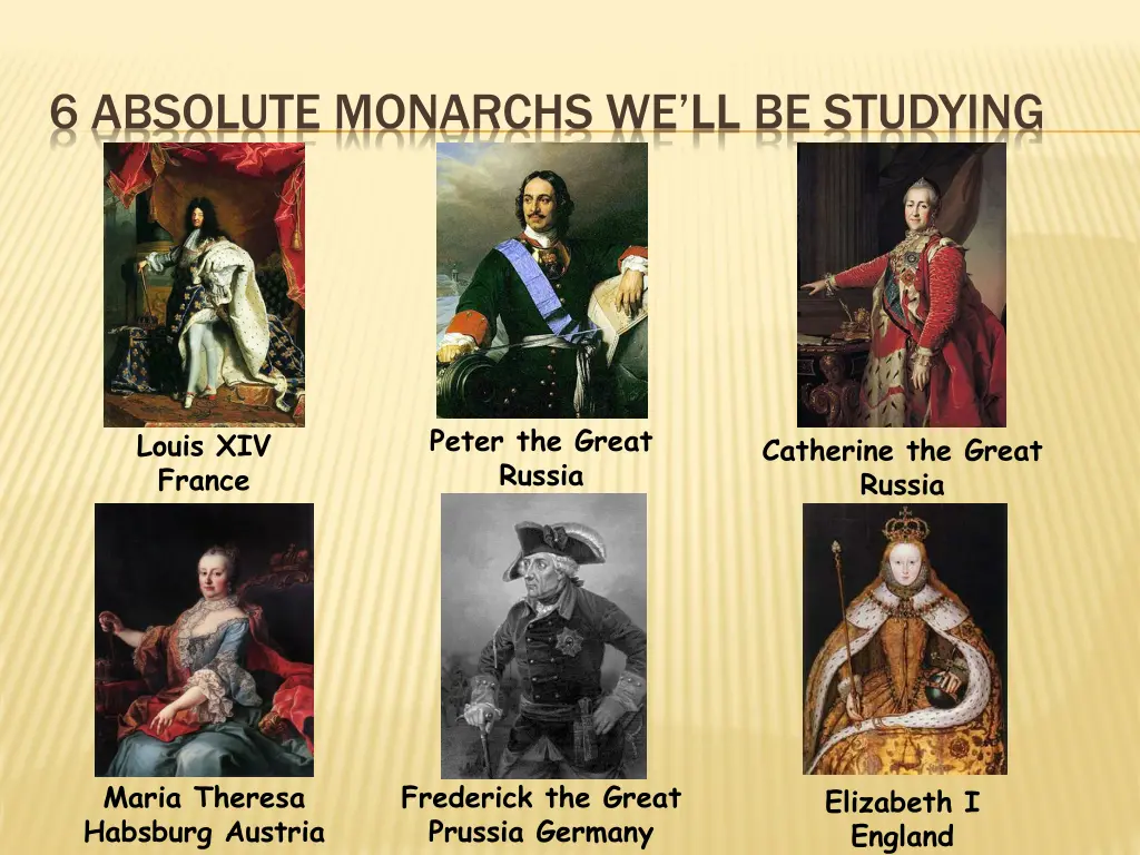 6 absolute monarchs we ll be studying