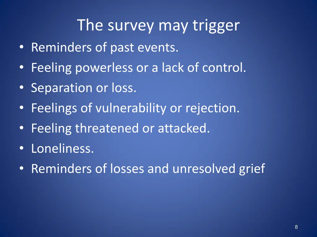 the survey may trigger reminders of past events