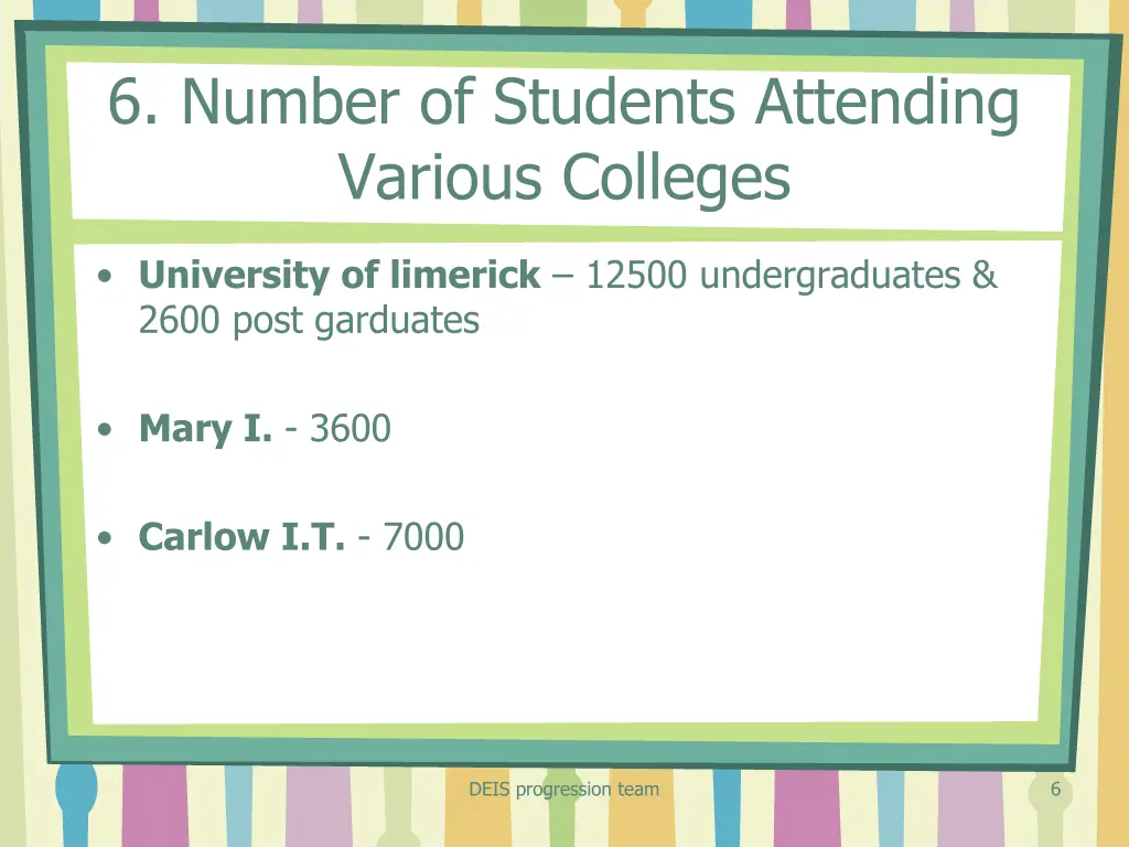 6 number of students attending various colleges